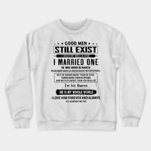 Good Men Still Exist I Married One He Was Born In March Crewneck Sweatshirt